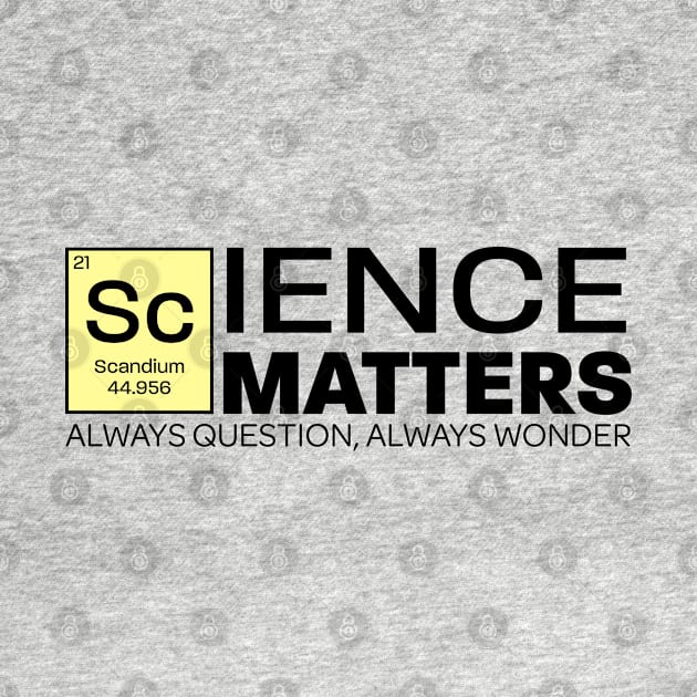 Show Them Science Matters by NearlyNow